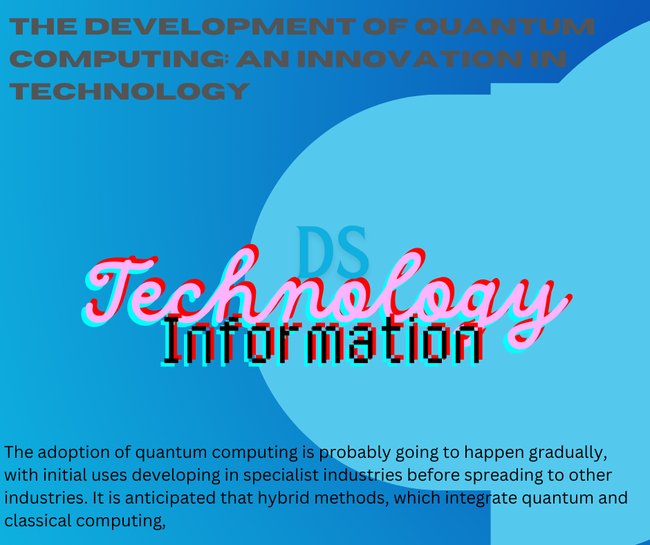 The Development of Quantum Computing: An Innovation in Technology